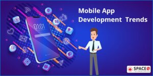 Mobile App Development and Trends: Paving the Way for a Connected Future